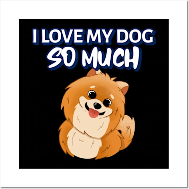 I love my dog so much Wall Art by ZENAMAY